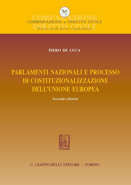 Parlamenti nazionali e processo di costituzionalizzazione dell'Unione europea - Piero De Luca - copertina