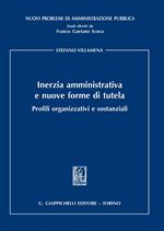 Inerzia amministrativa e nuove forme di tutela. Profili organizzativi e sostanziali