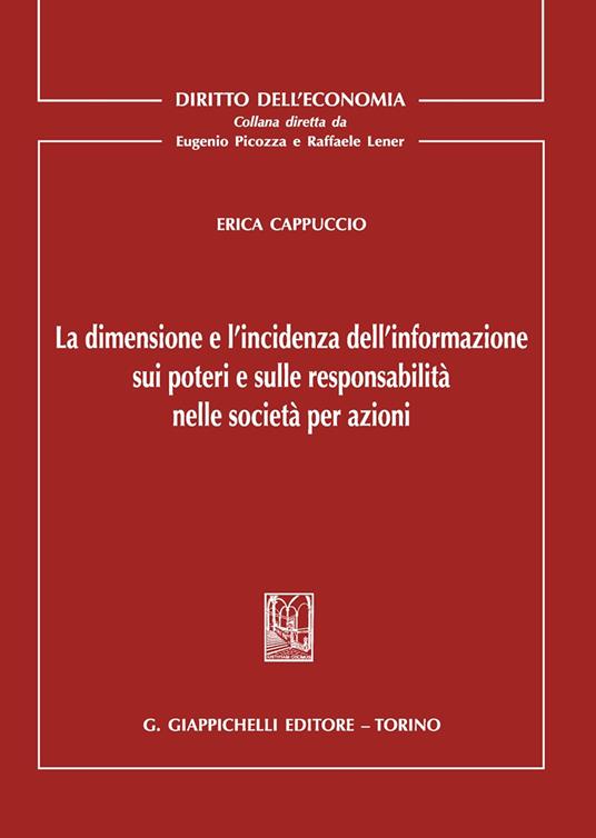 La dimensione e l'incidenza dell'informazione sui poteri e sulle responsabilità nelle società per azioni - Erika Cappuccio - copertina