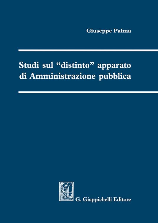 Studi sul «distinto» apparato di amministrazione pubblica - Giuseppe Palma - copertina