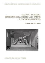 Valetudo et religio: intersezioni fra diritto alla salute e fenomeno religioso
