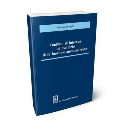 Conflitto di interessi ed esercizio della funzione amministrativa - Giovanni D'Angelo - copertina