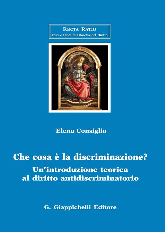 Che cosa è la discriminazione? Un'introduzione teorica al diritto antidiscriminatorio - Elena Consiglio - copertina