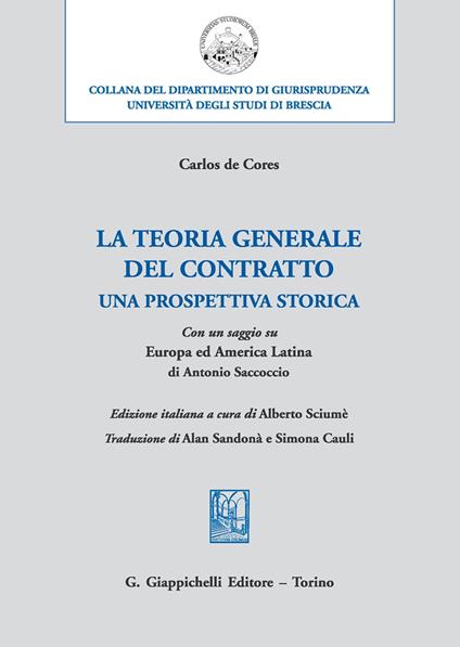 La teoria generale del contratto. Una prospettiva storica - Carlos De Cores - copertina