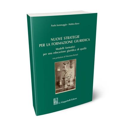 Nuove strategie per la formazione giuridica. Modelli formativi per una educazione giuridica di qualità - Paolo Sommaggio,Matteo Bovo - copertina
