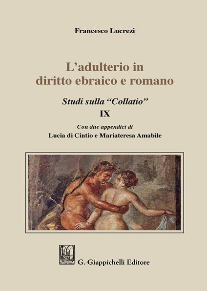 L'adulterio in diritto ebraico e romano. Studi sulla «Collatio» IX - Francesco Lucrezi - copertina
