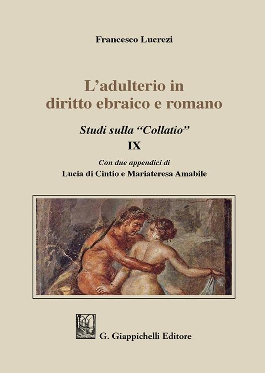 L'adulterio in diritto ebraico e romano. Studi sulla «Collatio» IX - Francesco Lucrezi - copertina