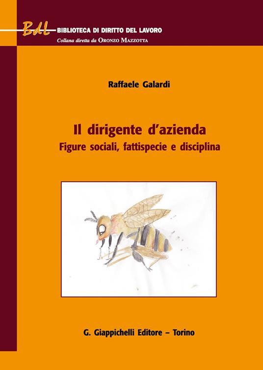 Il dirigente d'azienda. Figure sociali, fattispecie e disciplina - Raffaele Galardi - copertina