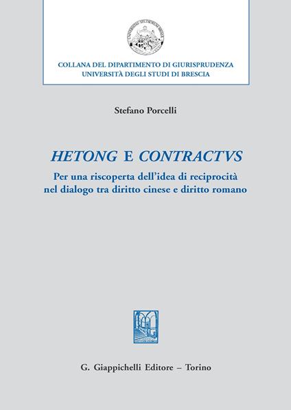 Hetong e contractus. Per una riscoperta dell’idea di reciprocità nel dialogo tra diritto cinese e diritto romano - Stefano Porcelli - copertina