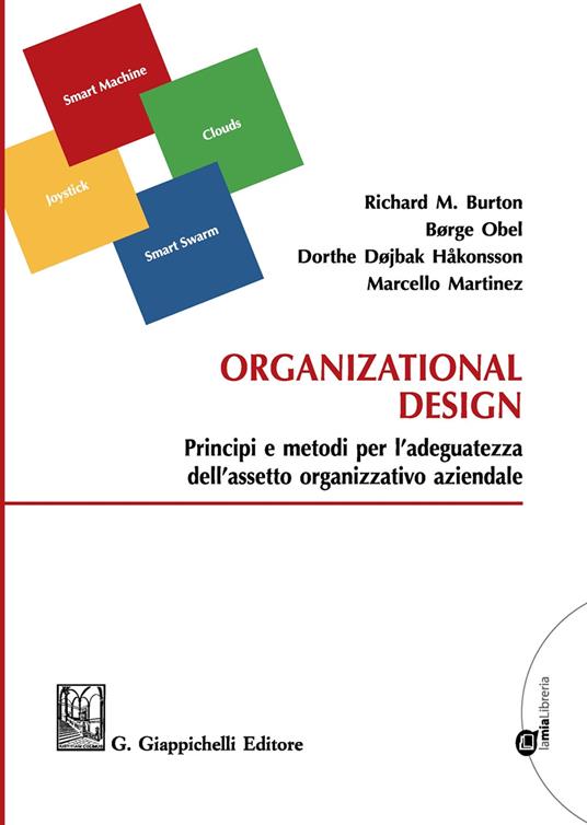 Organizational design. Principi e metodi per l'adeguatezza dell'assetto organizzativo aziendale - Richard M. Burton,Borge Obel,Dorthe Dojbak Hakonsson - copertina