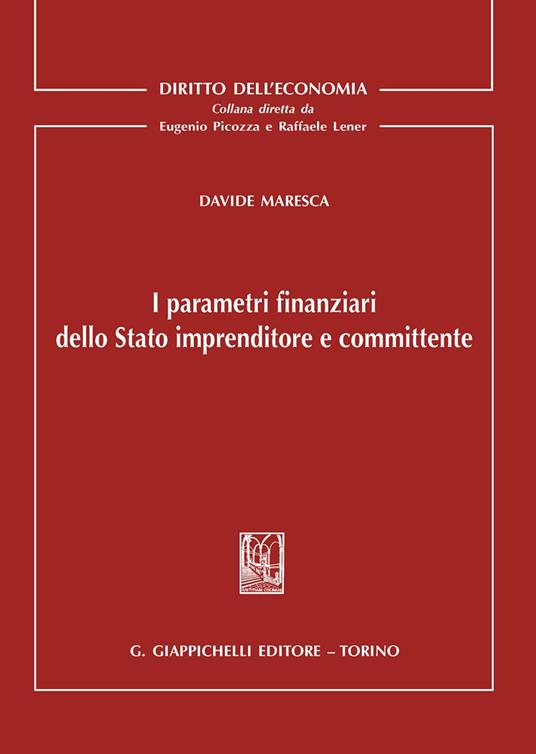 I parametri finanziari dello Stato imprenditore e committente - Davide Maresca - copertina
