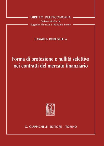 Forma di protezione e nullità selettiva nei contratti del mercato finanziario - Carmela Robustella - copertina