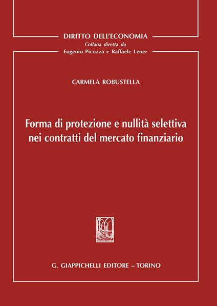 Forma di protezione e nullità selettiva nei contratti del mercato finanziario - Carmela Robustella - copertina