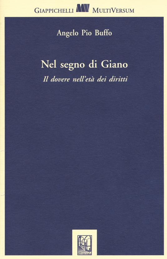 Nel segno di Giano. Il dovere nell’età dei diritti - Angelo Pio Buffo - copertina