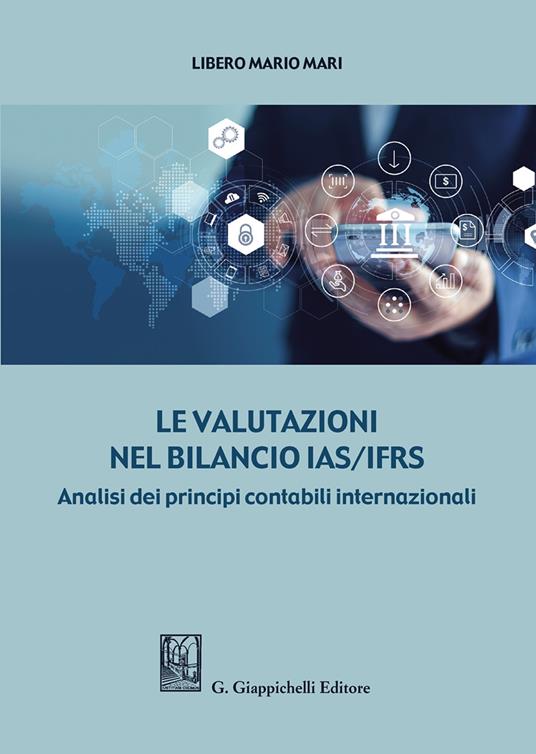 Le valutazioni nel bilancio IAS/IFRS. Analisi dei principi contabili internazionali - Libero Mario Mari - copertina