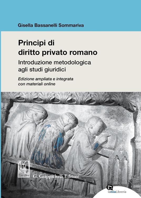 Principi di diritto privato romano. Introduzione metodologica agli studi giuridici. Ediz. ampliata. Con aggiornamenti online - Gisella Bassanelli Sommariva - copertina