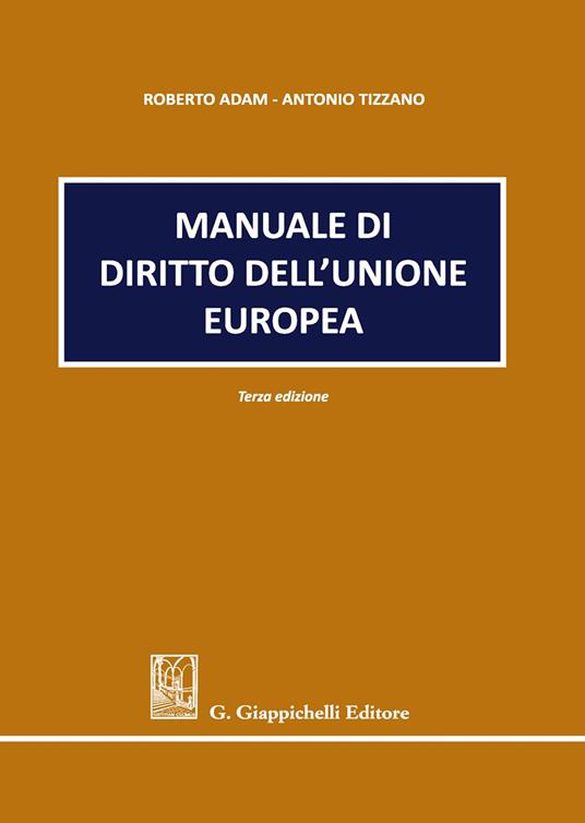 Manuale di diritto dell'Unione europea - Roberto Adam,Antonio Tizzano - copertina
