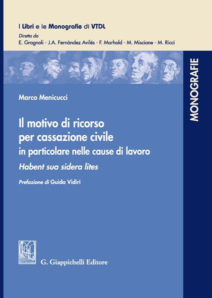 Il motivo di ricorso per Cassazione Civile in particolare nelle cause di lavoro. Habent sua sidera lites - Marco Menicucci - copertina