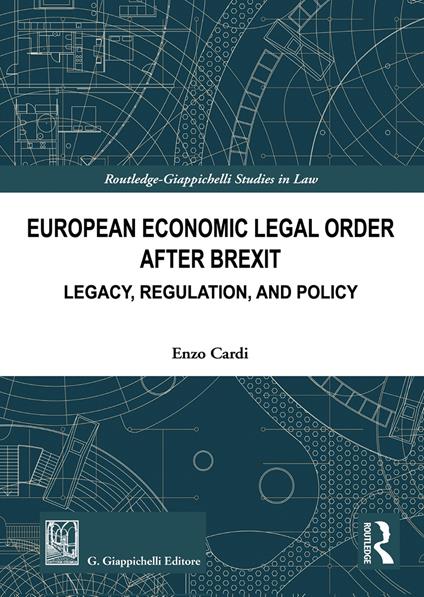 European economic legal order after Brexit. Legacy, regulation, and policy - Enzo Cardi - copertina
