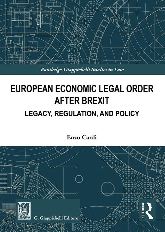 European economic legal order after Brexit. Legacy, regulation, and policy - Enzo Cardi - copertina