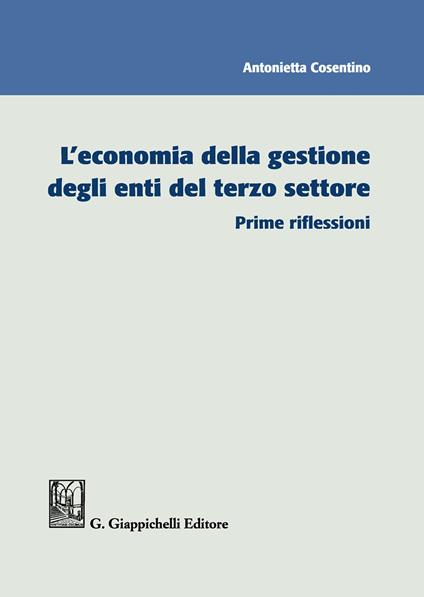 L'economia della gestione degli enti del terzo settore. Prime riflessioni - Antonietta Cosentino - copertina