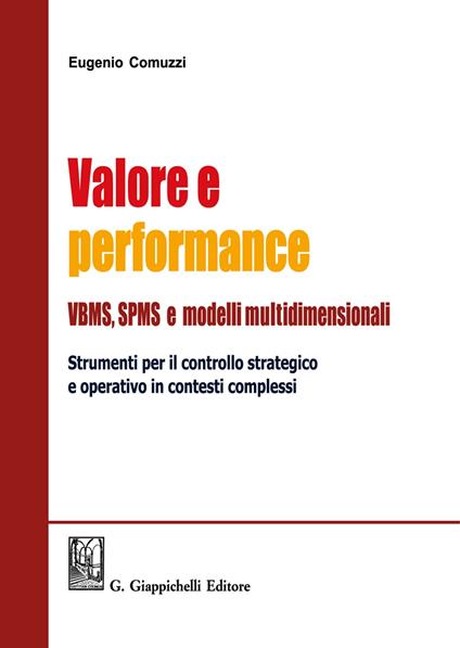Valore e performance VBMS, SPMS e modelli multidimensionali. Strumenti per il controllo strategico e operativo in contesti complessi - Eugenio Comuzzi - copertina
