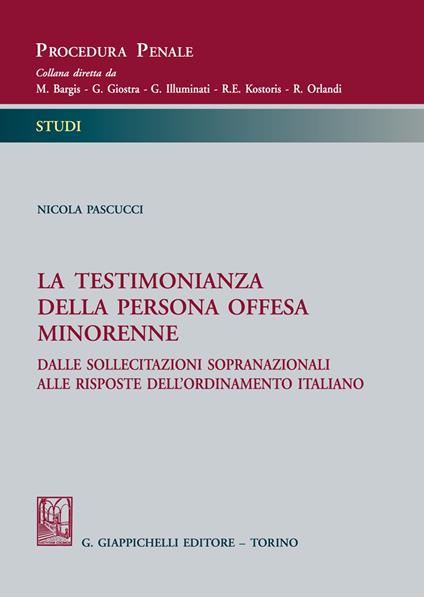 La testimonianza della persona offesa minorenne. Dalle sollecitazioni sopranazionali alle risposte dell'ordinamento italiano - Nicola Pascucci - copertina
