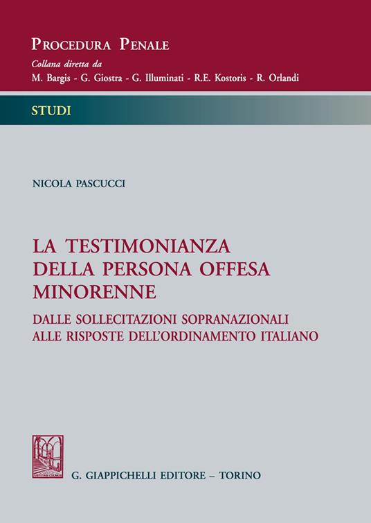 La testimonianza della persona offesa minorenne. Dalle sollecitazioni sopranazionali alle risposte dell'ordinamento italiano - Nicola Pascucci - copertina