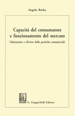 Capacità del consumatore e funzionamento del mercato. Valutazione e divieto delle pratiche commerciali