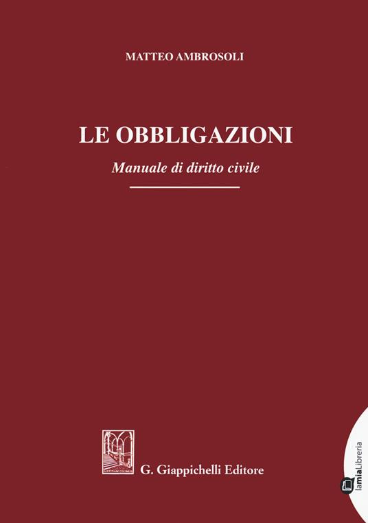 Le obbligazioni. Manuale di diritto civile - Matteo Ambrosoli - copertina