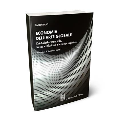 Economia dell'arte globale. L'art market mondiale, la sua evoluzione e le sue prospettive - Paolo Turati - copertina