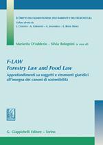 F-Law. Forestry Law and Food Law. Approfondimenti su soggetti e strumenti giuridici all'insegna dei canoni di sostenibilità