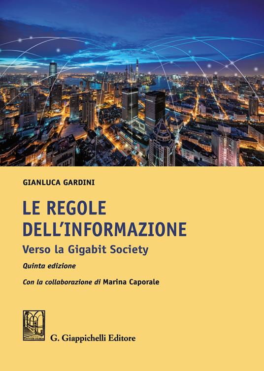 Le regole dell'informazione. Verso la Gigabit Society - Gianluca Gardini - copertina