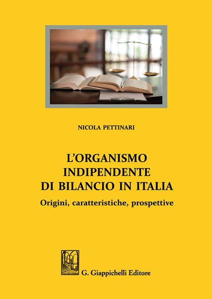 L'organismo indipendente di bilancio in Italia. Origini, caratteristiche, prospettive - Nicola Pettinari - copertina