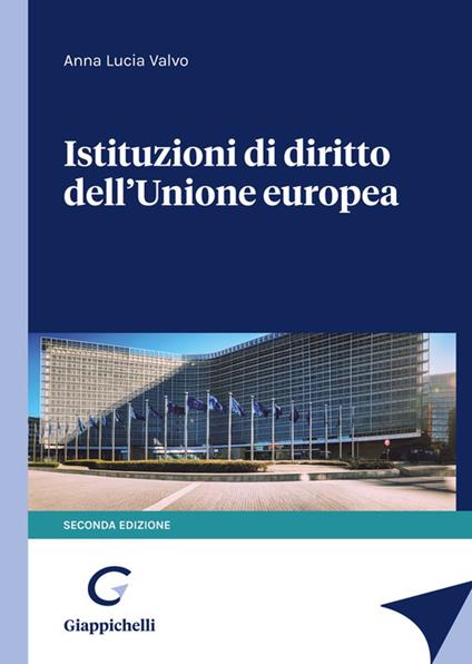 Istituzioni di diritto dell'Unione Europea - Anna Lucia Valvo - copertina