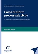 Corso di diritto processuale civile. Vol. 1: Nozioni introduttive e disposizioni generali.