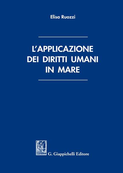 L'applicazione dei diritti umani in mare - Elisa Ruozzi - copertina