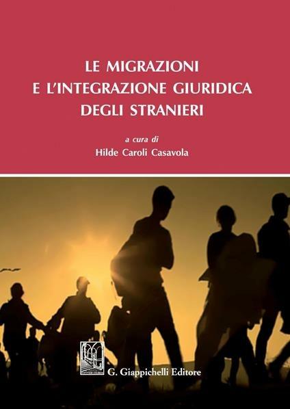 Le migrazioni e l'integrazione giuridica degli stranieri - copertina