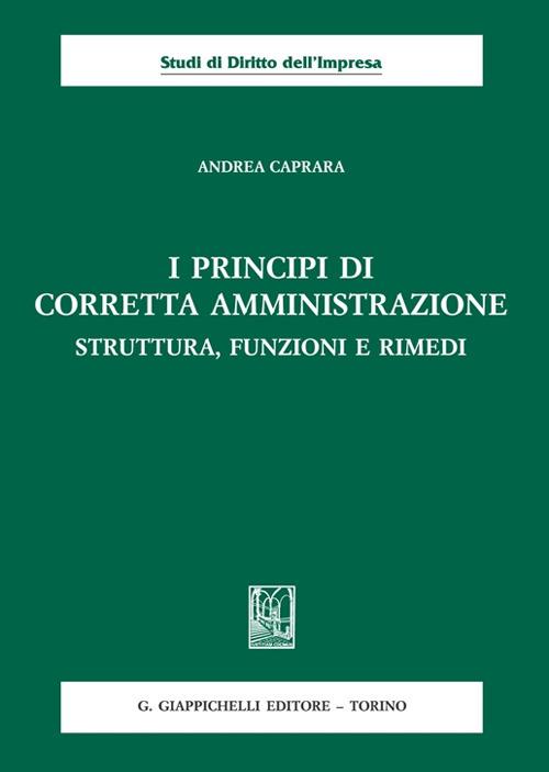 I principi di corretta amministrazione. Struttura, funzioni e rimedi - Andrea Caprara - copertina