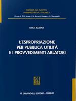 L'espropriazione per pubblica utilità e i provvedimenti ablatori