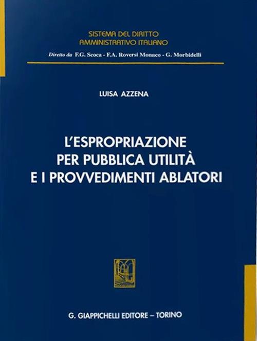 L'espropriazione per pubblica utilità e i provvedimenti ablatori - Luisa Azzena - copertina