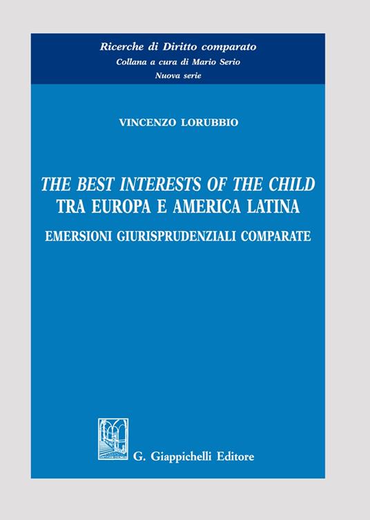 The best interests of the child tra Europa e America Latina. Emersioni giurisprudenziali comparate - Vincenzo Lorubbio - copertina