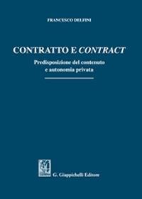 Contratto e «contract». Predisposizione del contenuto e autonomia privata - Francesco Delfini - copertina