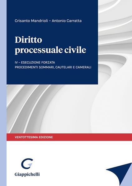 Diritto processuale civile. Vol. 4: Esecuzione forzata. Procedimenti sommari, cautelari e camerali - Crisanto Mandrioli,Antonio Carratta - copertina