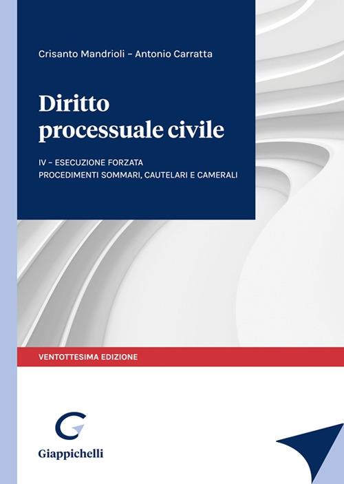 Diritto processuale civile. Vol. 4: Esecuzione forzata. Procedimenti sommari, cautelari e camerali - Crisanto Mandrioli,Antonio Carratta - copertina