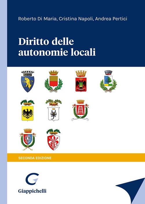 Diritto delle autonomie locali - Roberto Di Maria,Cristina Napoli,Andrea Pertici - copertina