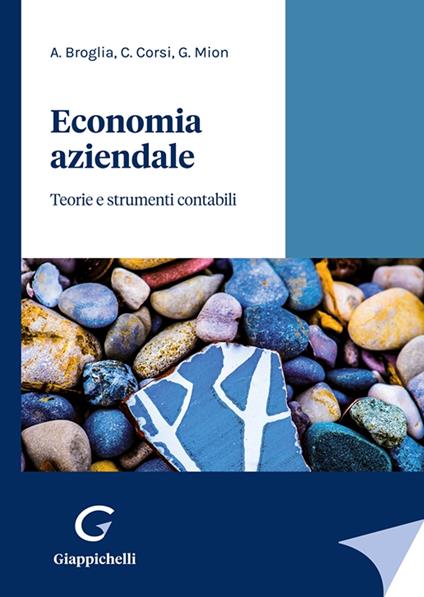 Economia aziendale. Teorie e strumenti contabili - Angela Broglia,Corrado Corsi,Giorgio Mion - copertina