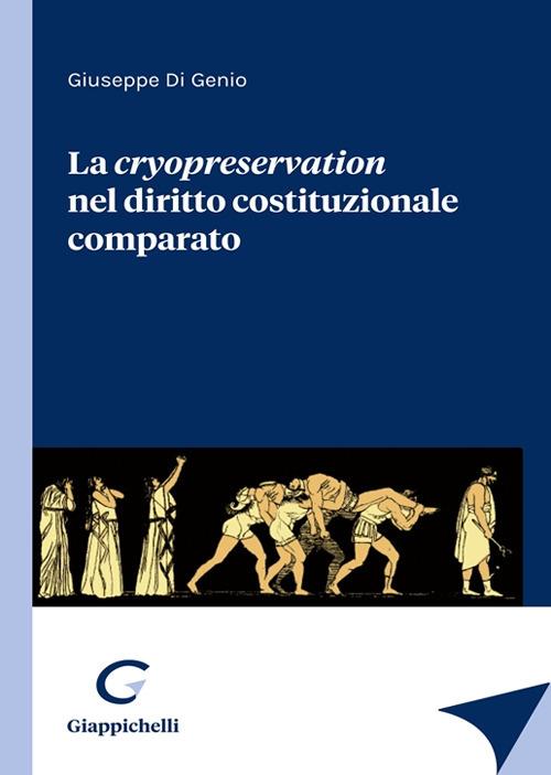 La cryopreservation del diritto costituzionale comparato - Giuseppe Di Genio - copertina