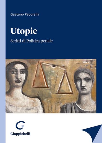 Utopie. Scritti di politica penale - Gaetano Pecorella - copertina