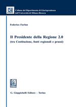 Il presidente della regione 2.0 (tra Costituzione, fonti regionali e prassi)